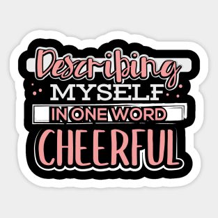 Describing Myself in One Word Cheerful Sticker